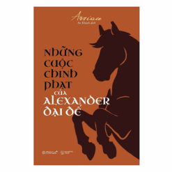 Những Cuộc Chinh Phạt Của Alexander Đại Đế