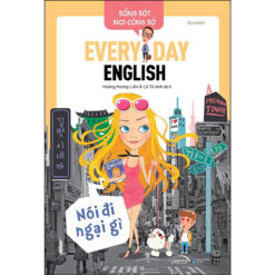 Sống Sót Nơi Công Sở Everyday English - Nói Đi Ngại Gì