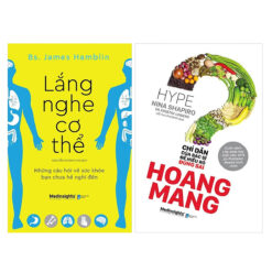 Combo Chăm Sóc Sức Khỏe: Lắng Nghe Cơ Thể + Hoang Mang - Chỉ Dẫn Của Bác Sỹ Để Hiểu Rõ Đúng Sai
