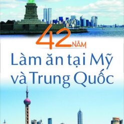 42 năm làm ăn tại Mỹ và Trung Quốc