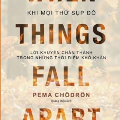 Khi mọi thứ sụp đổ – Lời khuyên chân thành trong những thời điểm khó khăn
