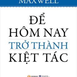 Để hôm nay trở thành kiệt tác