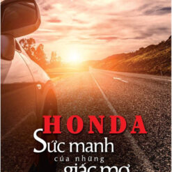 Honda – Sức mạnh của những giấc mơ