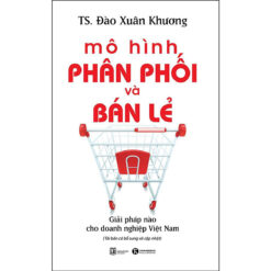 Mô Hình Phân Phối Và Bán Lẻ - Giải Pháp Cho Doanh Nghiệp Việt Nam