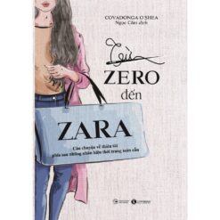 Từ Zero đến Zara – Câu chuyện về thiên tài phía sau những nhãn hiệu thời trang toàn cầu