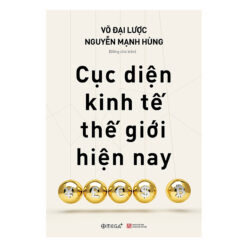 Cục Diện Kinh Tế Thế Giới Hiện Nay