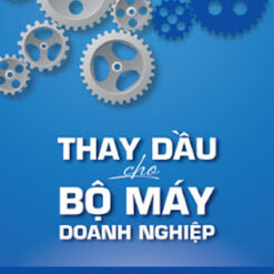Thay dầu cho bộ máy doanh nghiệp