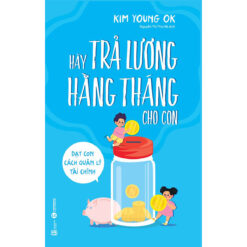 Hãy trả lương hằng tháng cho con