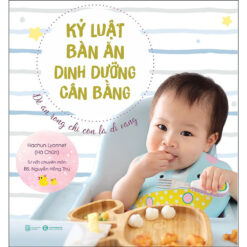 Kỷ luật bàn ăn – Dinh dưỡng cân bằng: Để ăn rong chỉ còn là dĩ vãng