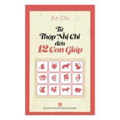 Từ Thập Nhị Chi Đến 12 Con Giáp- NHÀ SÁCH VĨNH THỤY 0906.708.105
