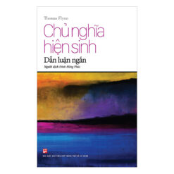 Chủ Nghĩa Hiện Sinh - Dẫn Luận Ngắn-NHÀ SÁCH VĨNH THỤY 0906.708.105