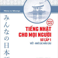 Tiếng Nhật Cho Mọi Người - Sơ cấp 1: Viết - Nhớ Các Mẫu Câu- NHÀ SÁCH VĨNH THỤY 0906.708.105