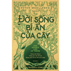 Đời Sống Bí Ẩn Của Cây -NHÀ SÁCH VĨNH THỤY 0906.708.105