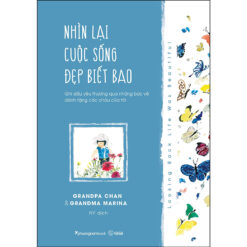 Nhìn Lại Cuộc Sống Đẹp Biết Bao - NHÀ SÁCH VĨNH THỤY 0906.708.105