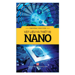 Vật Liệu Và Thiết Bị Nano- NHÀ SÁCH VĨNH THỤY 0906.708.105
