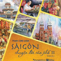 Sài Gòn Chuyện Đời Của Phố 3   - NHÀ SÁCH VĨNH THỤY 0906.708.105