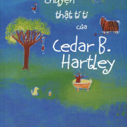 Chuyện Thật Tí Ti Của Cedar B. Hartley-NHÀ SÁCH VĨNH THỤY 0906.708.105