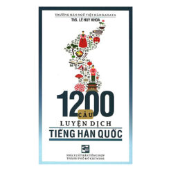 1200 Câu Luyện Dịch Tiếng Hàn Quốc- NHÀ SÁCH VĨNH THỤY 0906.708.105