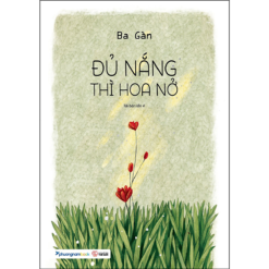 Đủ Nắng Thì Hoa Nở- NHÀ SÁCH VĨNH THỤY 0906.708.105