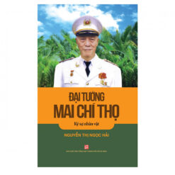 Đại Tướng Mai Chí Thọ - NHÀ SÁCH VĨNH THỤY 0906.708.105
