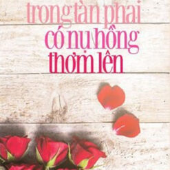 Trong Tàn Phai Có Nụ Hồng Thơm Lên- NHÀ SÁCH VĨNH THỤY 0906.708.105
