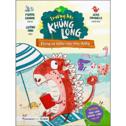 Trường Học Khủng Long - Đừng Sợ Nước Nữa Nha, Anky- NHÀ SÁCH VĨNH THỤY 0906.708.105