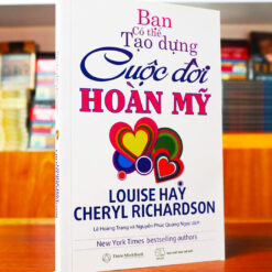 Tạo dựng Cuộc đời Hoàn Mỹ – Lousie Hay- Nhà Sách Vĩnh THỤY