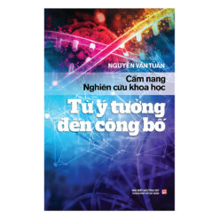 Cẩm Nang Nghiên Cứu Khoa Học Từ Ý Tưởng Đến Công Bố- NHÀ SÁCH VĨNH THỤY 0906.708.105