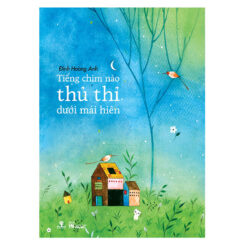 Tiếng Chim Nào Thủ Thỉ Dưới Mái Hiên - NHÀ SÁCH VĨNH THỤY 0906.708.105 (Sao chép)