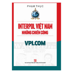 Interpol Việt Nam - Những Chiến Công VPI.COM- NHÀ SÁCH VĨNH THỤY 0906.708.105