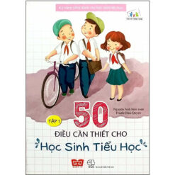 Sách Kỹ năng sống dành cho học sinh tiểu học - 50 điều cần thiết cho học sinh tiểu học T1 - NHÀ SÁCH VĨNH THỤY - 0906.708.105