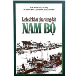 Lịch Sử Khai Phá Vùng Đất Nam Bộ- NHÀ SÁCH VĨNH THỤY 0906.708.105