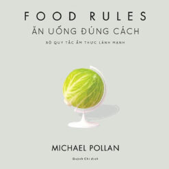 Food Rules - Ăn Uống Đúng Cách-NHÀ SÁCH VĨNH THỤY 0906.708.105