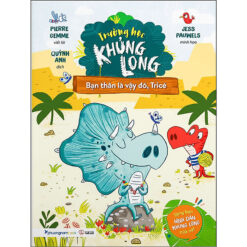 Trường Học Khủng Long - Bạn Thân Là Vậy Đó, Tricé - NHÀ SÁCH VĨNH THỤY 0906.708.105