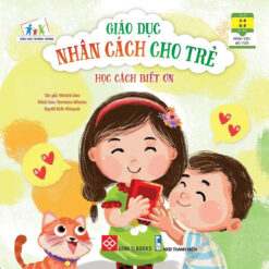 Sách Giáo Dục Nhân Cách Cho Trẻ - Học Cách Biết Ơn - NHÀ SÁCH VĨNH THỤY - 0906.708.105