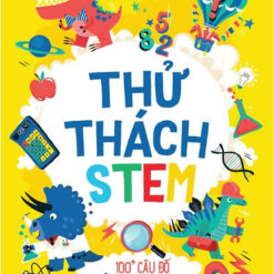 Thử Thách Stem - 100+ Câu Đố Để Trẻ Sáng Tạo Hơn- NHÀ SÁCH VĨNH THỤY 0906.708.105