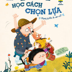 Sách Kỹ Năng Sống Cho Trẻ - Học Cách Chọn Lựa - NHÀ SÁCH VĨNH THỤY - 0906.708.105