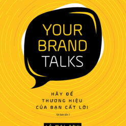 Your Brand Talks – Hãy Để Thương Hiệu Của Bạn Cất Lời - NHÀ SÁCH VĨNH THỤY 0906.708.105