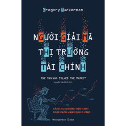 Người Giải Mã Thị Trường Tài Chính - Cách Jim Simons Tiến Hành Cuộc Cách Mạng Định Lượng - NHÀ SÁCH VĨNH THỤY 0906.708.105