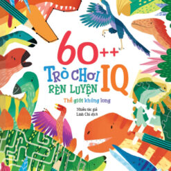 Sách 60++ Trò Chơi Rèn Luyện IQ: Thế Giới Khủng Long - NHÀ SÁCH VĨNH THỤY - 0906.708.105