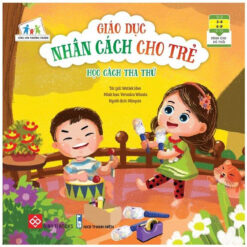 Sách Giáo Dục Nhân Cách Cho Trẻ - Học Cách Tha Thứ - NHÀ SÁCH VĨNH THỤY - 0906.708.105