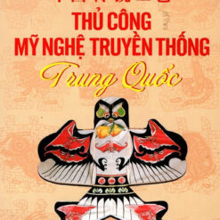 Thủ Công Mỹ Nghệ Truyền Thống Trung Quốc- NHÀ SÁCH VĨNH THỤY 0906.708.105