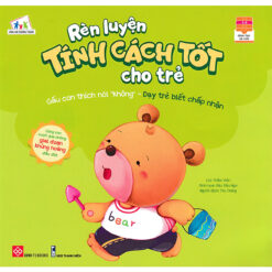 Sách Rèn Luyện Tính Cách Tốt Cho Trẻ: Gấu Con Thích Nói "Không" - Dạy Trẻ Biết Chấp Nhận - NHÀ SÁCH VĨNH THỤY 0906.708.105