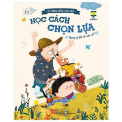Sách Kỹ Năng Sống Cho Trẻ - Học Cách Chọn Lựa - NHÀ SÁCH VĨNH THỤY - 0906.708.105