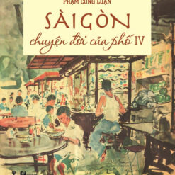 Sài Gòn Chuyện Đời Của Phố 4- NHÀ SÁCH VĨNH THỤY 0906.708.105