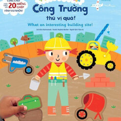 Sách Thế Giới Nhỏ Bận Rộn - Công Trường Thú Vị Quá! - What An Interesting Building Site!  - NHÀ SÁCH VĨNH THỤY 0906.708.105