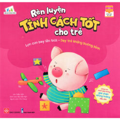 Sách Rèn Luyện Tính Cách Tốt Cho Trẻ: Lợn Con Bay Lên Trời - Dạy Trẻ Không Bướng Bỉnh - NHÀ SÁCH VĨNH THỤY 0906.708.105