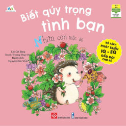 Bộ sách phát triển IQ - EQ đầu đời cho bé - Biết quý trọng tình bạn - Nhím con mặc áo - NHÀ SÁCH VĨNH THỤY - 0906.708.105