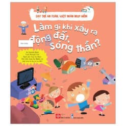 Sách - Dạy Trẻ An Toàn, Vượt Ngàn Nguy Hiểm - Làm Gì Khi Xảy Ra Động Đất, Sóng Thần? - NHÀ SÁCH VĨNH THỤY - 0906.708.105