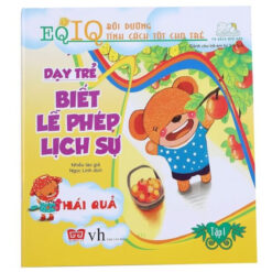 Sách EQ-IQ Bồi dưỡng tính cách tốt cho trẻ - Dạy trẻ biết lễ phép lịch sự 1 - Hái quả_ - NHÀ SÁCH VĨNH THỤY - 0906.708.105